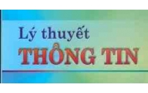 Tiểu luận: Những vấn đề chung và những khái niệm cơ bản về lý thuyết thông tin